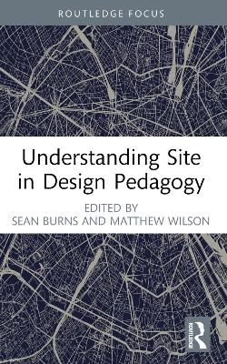 Understanding Site in Design Pedagogy by Sean Burns