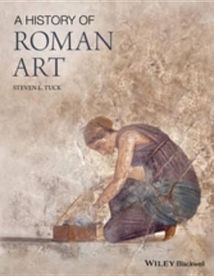 A A History of Roman Art by Steven L. Tuck