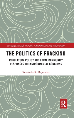 The Politics of Fracking: Regulatory Policy and Local Community Responses to Environmental Concerns book