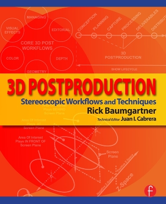 3D Postproduction: Stereoscopic Workflows and Techniques by Rick Baumgartner