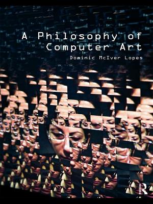 A A Philosophy of Computer Art by Dominic Lopes