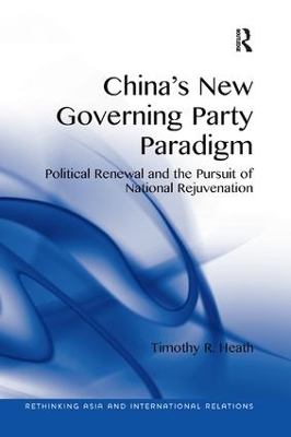 China's New Governing Party Paradigm: Political Renewal and the Pursuit of National Rejuvenation book