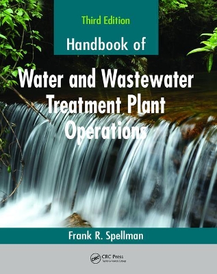 Handbook of Water and Wastewater Treatment Plant Operations, Third Edition by Frank R. Spellman