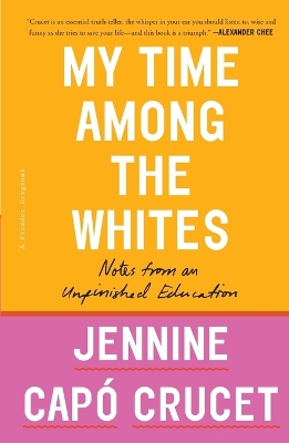 My Time Among the Whites: Notes from an Unfinished Education book