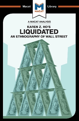 An Analysis of Karen Z. Ho's Liquidated: An Ethnography of Wall Street by Rodolfo Maggio