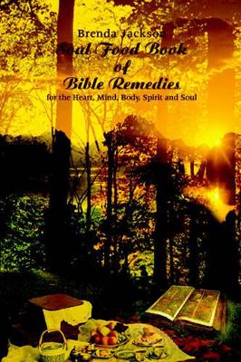 Soul Food Book of Bible Remedies: For the Heart, Mind, Body, Spirit and Soul book