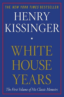 White House Years by Henry Kissinger