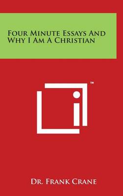 Four Minute Essays and Why I Am a Christian by Dr. Frank Crane