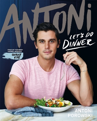 Let's Do Dinner: From Antoni Porowski, star of Queer Eye book