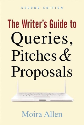 Writer's Guide to Queries, Pitches and Proposals book
