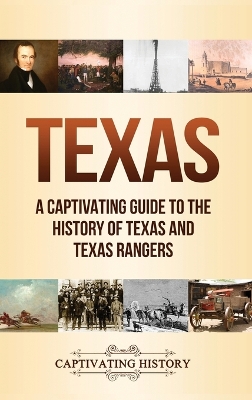 Texas: A Captivating Guide to the History of Texas and Texas Rangers book