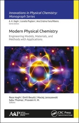 Modern Physical Chemistry: Engineering Models, Materials, and Methods with Applications by Reza K. Haghi