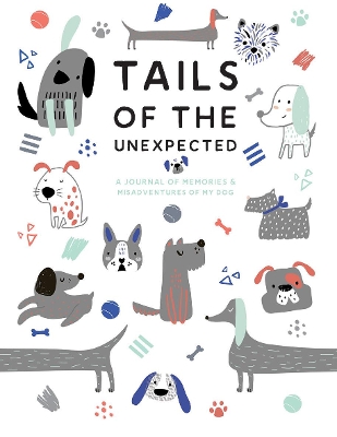 Tails of the Unexpected: A Journal of Memories and Misadventures of my Dog book