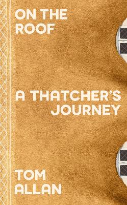 On The Roof: A Thatcher's Journey book
