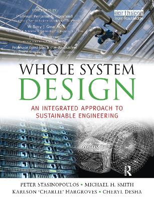 Whole System Design: An Integrated Approach to Sustainable Engineering by Peter Stansinoupolos