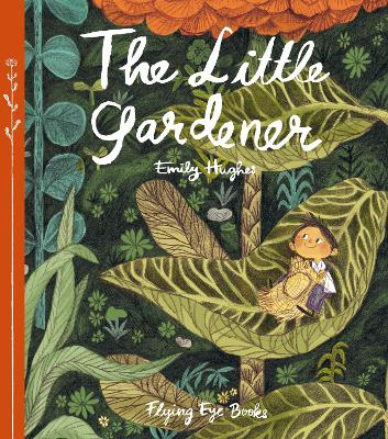The Little Gardener by Emily Hughes
