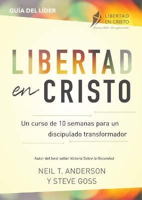 Libertad en Cristo: Un Curso de 10 semanas para un discipulado transformador - L�der book