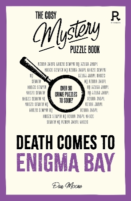 The Cosy Mystery Puzzle Book - Death Comes To Enigma Bay: Over 90 crime puzzles to solve! book