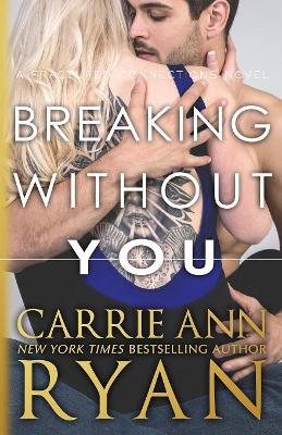 Breaking Without You by Carrie Ann Ryan