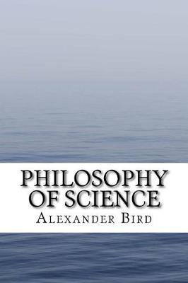 Philosophy of Science by Alexander Bird
