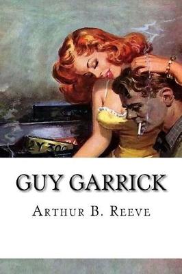 Guy Garrick by Arthur B Reeve