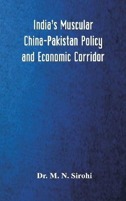 India's Muscular China-Pakistan Policy and Economic Corridor book