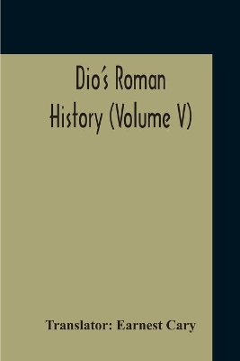 Dio's Roman History (Volume V) book