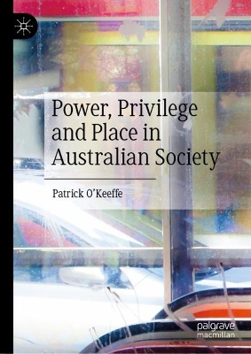 Power, Privilege and Place in Australian Society book