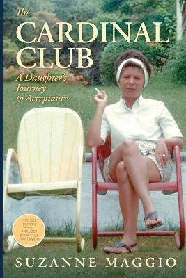 The Cardinal Club: A Daughter's Journey to Acceptance by Suzanne Maggio