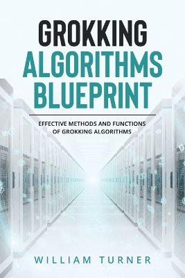 Grokking Algorithm Blueprint: Effective Methods and Functions of Grokking Algorithms book