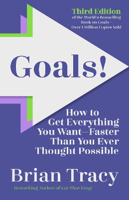 Goals! Third Edition: How to Get Everything You Want Faster Than You Ever Thought Possible book