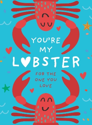 You’re My Lobster: A gift for the one you love book