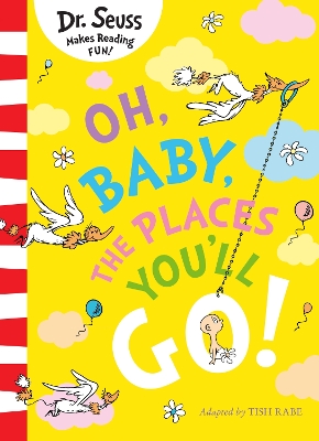 Oh, Baby, The Places You'll Go! (Dr. Seuss) by Dr. Seuss