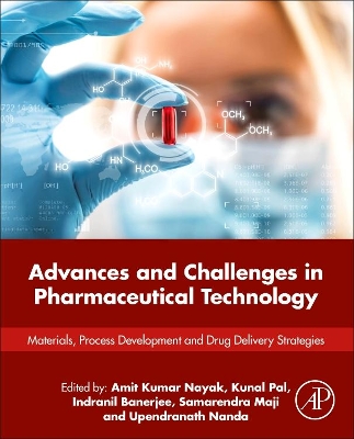 Advances and Challenges in Pharmaceutical Technology: Materials, Process Development and Drug Delivery Strategies book