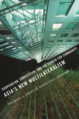 Asia's New Multilateralism: Cooperation, Competition, and the Search for Community book