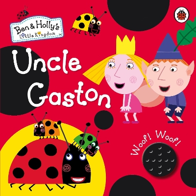 Ben and Holly's Little Kingdom: Uncle Gaston Sound Book book