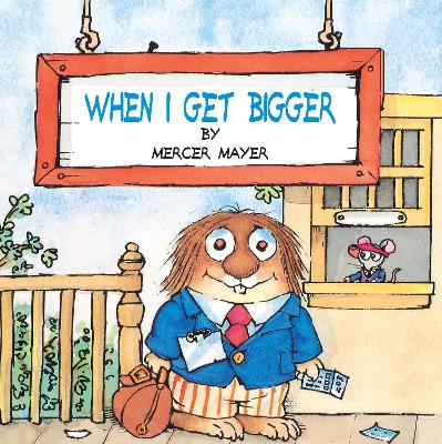 When I Get Bigger (Little Critter) book