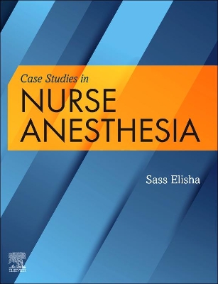 Case Studies in Nurse Anesthesia by Sass Elisha