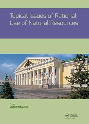 Topical Issues of Rational Use of Natural Resources: Proceedings of the International Forum-Contest of Young Researchers, April 18-20, 2018, St. Petersburg, Russia book