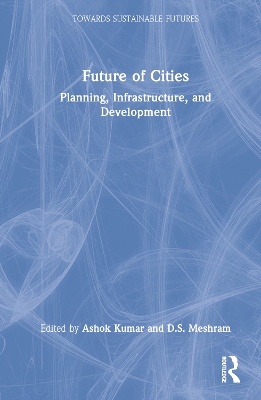 Future of Cities: Planning, Infrastructure, and Development book