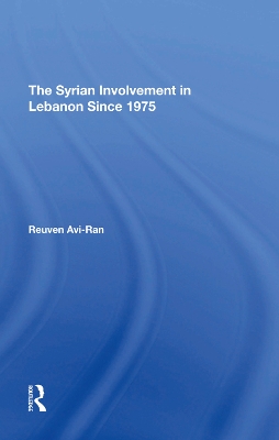 The Syrian Involvement In Lebanon Since 1975 book