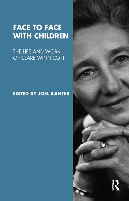 Face to Face with Children: The Life and Work of Clare Winnicott book