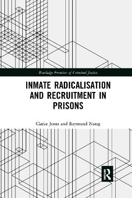 Inmate Radicalisation and Recruitment in Prisons by Clarke Jones