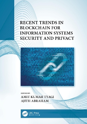 Recent Trends in Blockchain for Information Systems Security and Privacy by Amit Kumar Tyagi