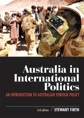 Australia in International Politics: An introduction to Australian foreign policy by Stewart Firth