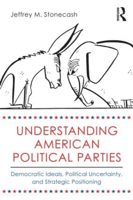 Understanding American Political Parties by Jeffrey M. Stonecash