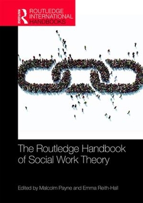 The Routledge Handbook of Social Work Theory by Malcolm Payne