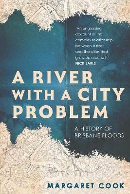 A River with a City Problem: A History of Brisbane Floods book