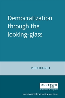 Democratization Through the Looking-Glass by Peter Burnell