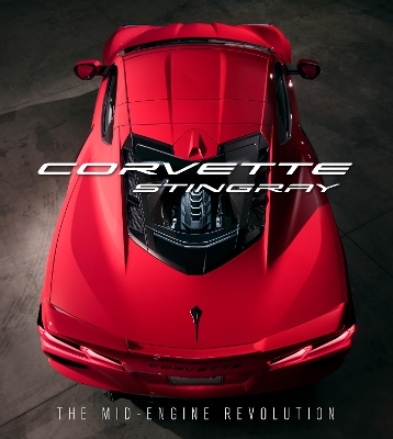 Corvette Stingray: The Mid-Engine Revolution book